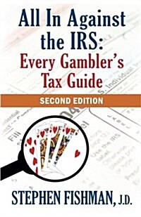 All in Against the IRS: Every Gamblers Tax Guide: Second Edition (Paperback)
