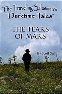 The Tears of Mars: A Traveling Salesmans Darktime Tale (Paperback)