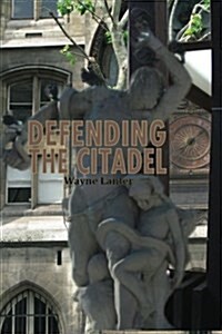 Defending the Citadel: A Personal Narrative (Paperback)