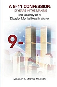 A 9/11 Confession: 10 Years in the Making: The Journey of a Disaster Mental Health Worker (Paperback)