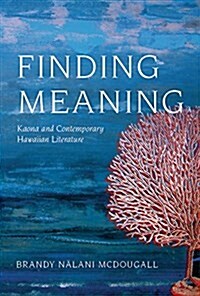 Finding Meaning: Kaona and Contemporary Hawaiian Literature (Hardcover)
