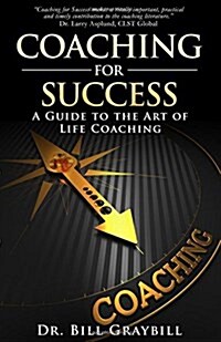 Coaching for Success: A Guide to the Art of Life Coaching (Paperback)