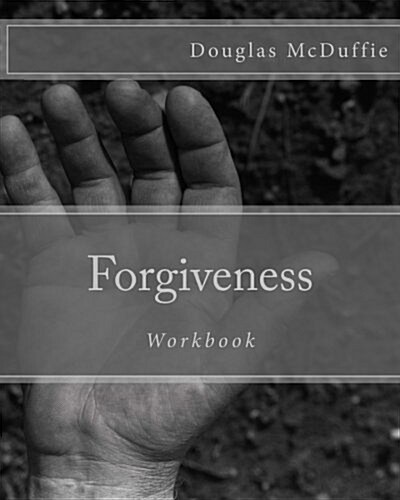 Forgiveness Workbook: The first step to families psychologically accepting their connection to incarceration and forgiving their incarcerat (Paperback)