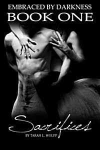 Embraced by Darkness Book One: Sacrifices (Paperback)