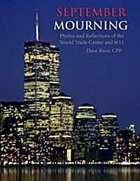 September Mourning: Photos and Reflections of the World Trade Center and 9/11 (Paperback)