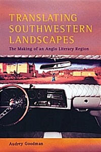 Translating Southwestern Landscapes: The Making of an Anglo Literary Region (Paperback)