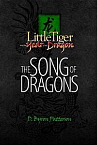 Little Tiger and the Year of the Dragon: The Song of Dragons (Paperback)
