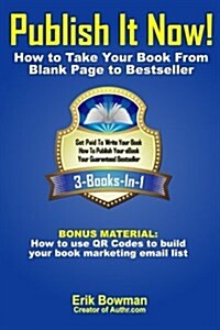 Publish It Now!: From Blank Page to Bestseller (Paperback)