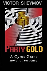 Party Gold: A Cyrus Grant Novel of Suspense (Paperback)