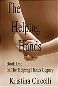 The Helping Hands: Book One in the Helping Hands Series (Paperback)