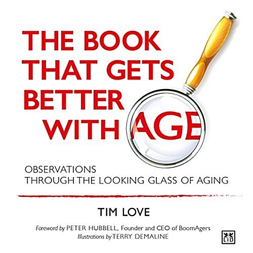 The Book That Gets Better with Age - New Paperback Edition: Observations Through the Looking Glass of Aging (Hardcover)