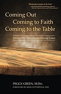 Coming Out, Coming to Faith, Coming to the Table: Stories We Told Across Enemy Lines (Paperback)
