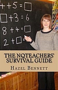 The Nqteachers Survival Guide: How to Pass Your Induction Year with Flying Colours (Paperback)