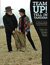 Team Up! Tell In Tandem!: A How To Guide from Experienced Tandem Storytellers (Paperback)
