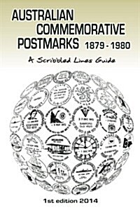 Australian Commemorative Postmarks 1879-1980: A Scribbled Lines Guide (Paperback)