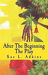 After the Beginning the Play: In the Garden (Paperback)