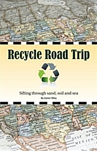 Recycle Road Trip: Sifting Through Sand, Sea and Soil (Paperback)