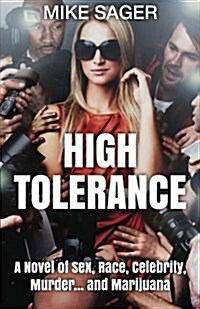 High Tolerance: A Novel of Sex, Race, Celebrity, Murder . . . and Marijuana (Paperback)