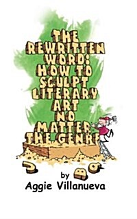 The Rewritten Word: How to Sculpt Literary Art, No Matter the Genre (Paperback)