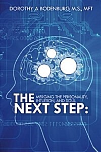 The Next Step: Merging the Personality, Intuition, and Soul (Paperback)