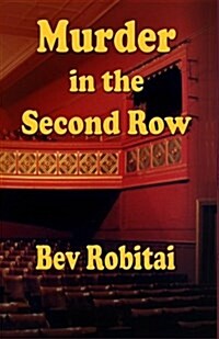 Murder in the Second Row: Theatre Mystery Series Book 1 (Paperback)