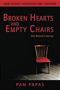 Broken Hearts and Empty Chairs: One Womans Journey (Paperback)