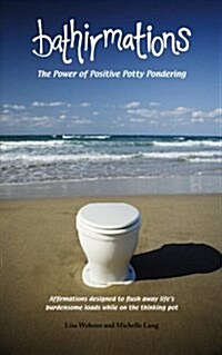 Bathirmations: The Power of Positive Potty Pondering (Paperback)