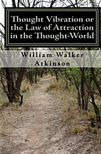 Thought Vibration or the Law of Attraction in the Thought-World (Updated Edition) (Paperback)