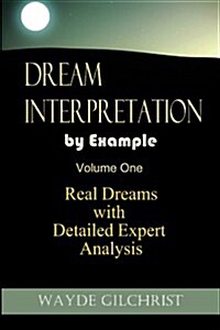 Dream Interpretation by Example: Real Dreams with Detailed Expert Analysis (Paperback)