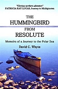 The Hummingbird from Resolute: Memoirs of a Journey to the Polar Sea (Paperback)