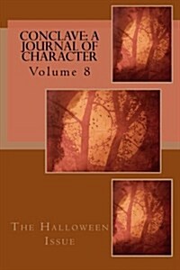 Conclave: A Journal of Character: Volume 8 (Paperback)