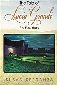 The Tale of Lucia Grandi: The Early Years (Paperback)
