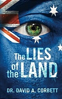 The Lies of the Land: A Guide to Our Corrupt Society (Paperback)