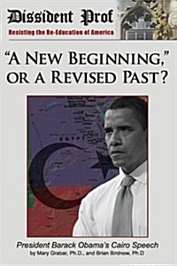 A New Beginning, or a Revised Past?: Barack Obamas Cairo Speech (Paperback)