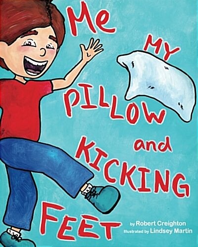 Me, My Pillow and Kicking Feet (Paperback)