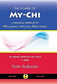 The Power of My-Chi: A Practical Approach to Wellbeing Through Breathing (Hardcover)