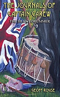 The Journals of Captain Carew: The Silent Drummer (Paperback)