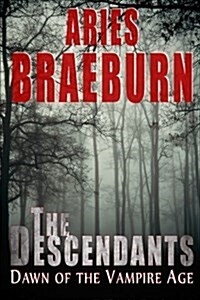 The Descendants: Dawn of the Vampire Age: (The Vampire Age, Book 1) (Paperback)