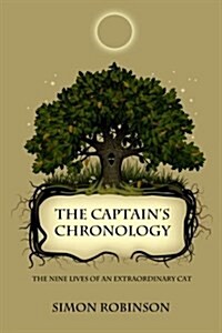 The Captains Chronology: The Nine Lives of an Extraordinary Cat (Paperback)