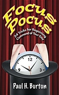 Focus Pocus: 24 Tricks for Regaining Command of Your Day (Paperback)