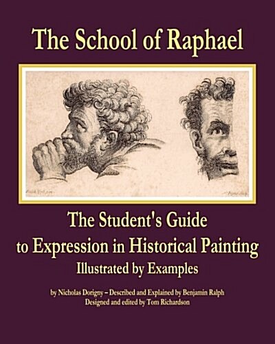 The School of Raphael: The Students Guide to Expression in Historical Painting (Paperback)