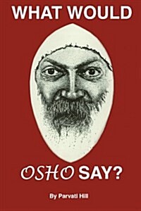 What Would Osho Say? (Paperback)
