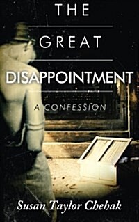 The Great Disappointment: A Confession (Paperback)