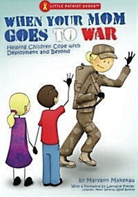 When Your Mom Goes to War: Helping Children Cope with Deployment and Beyond (Paperback)