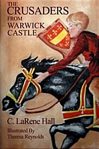 The Crusaders from Warwick Castle (Paperback)