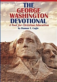 The George Washington Devotional: A Tool for Christian Education (Paperback)