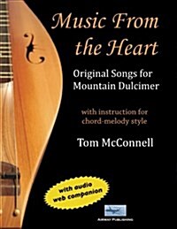 Music from the Heart: Original Songs for Mountain Dulcimer (Paperback)