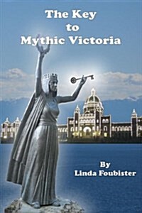 The Key to Mythic Victoria (Paperback)