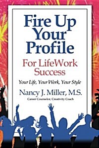 Fire Up Your Profile for Lifework Success (Paperback)