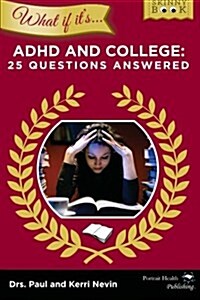 What If Its ADHD and College: 25 Questions Answered (Paperback)